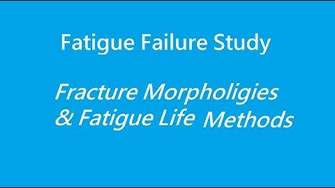 Fatigue Failure Study | Fracture Morphologies & Fatigue Life Methods - English / Urdu