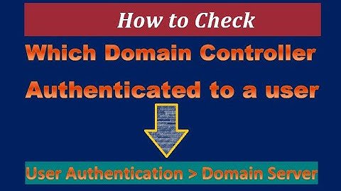 Check Which Domain controller authenticated to a user | Check user authentication domain Server