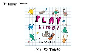 Octoburst! 2022 | PLAYtime! Playlist – Sing Along! - Mango Tango (7 Oct) | Offstage