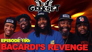 Episode 190: Bacardi's Revenge #Geeket #GeeksetPodcast