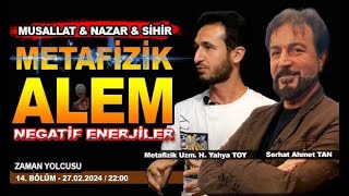 Metafi̇zi̇k Alem Musallat Si̇hi̇r Nazar - Serhat Ahmet Tan I Hüseyi̇n Yahya Toy - 27022024