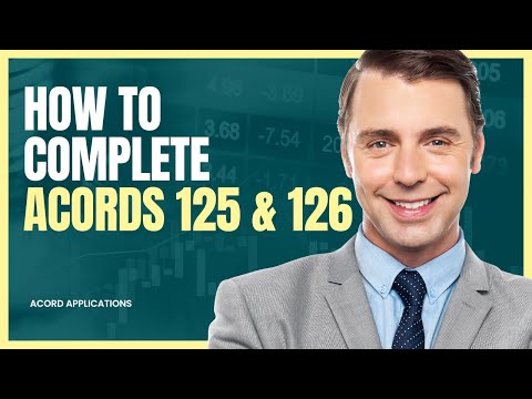 How to Complete Acords 125 & 126
