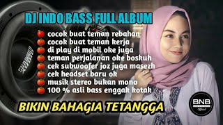 DJ BNB INDO BASS FULL ALBUM TERBARU 2022 BASS RUANGAN ENAK BUAT SANTAI