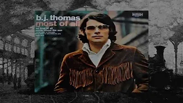 B. J.  Thomas ~ Most Of All