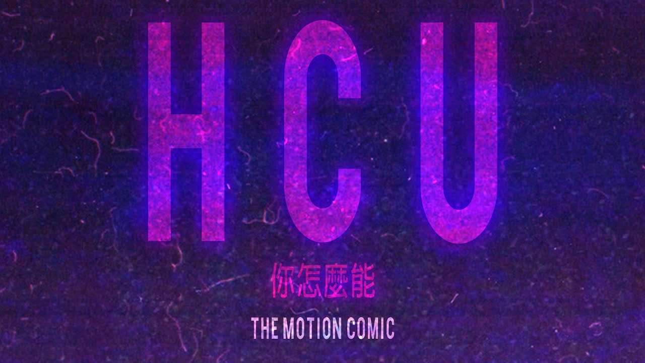 H C U: The Motion Comic - YouTube