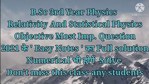 B.Sc 3rd Year Physics Relativity And Statistical Physics Objective Question Easy Notes solution