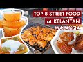 TOP 8 MUST TRY in Kelantan - HEAVEN Street Food at Malaysia!