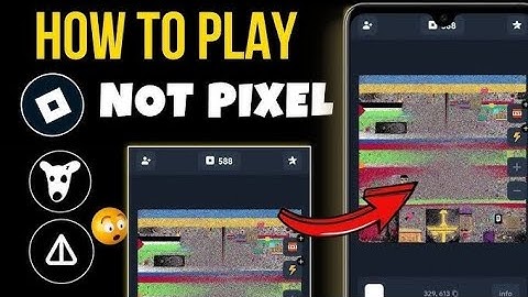 Not pixel কিভাবে কাজ করবো || Not pixel how to play || not pixel tricks || not pixel new update
