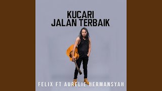 Download Lagu KU CARI JALAN TERBAIK (feat. Aurelie Hermansyah) Download Lagu KU CARI JALAN TERBAIK (feat. Aurelie Hermansyah)