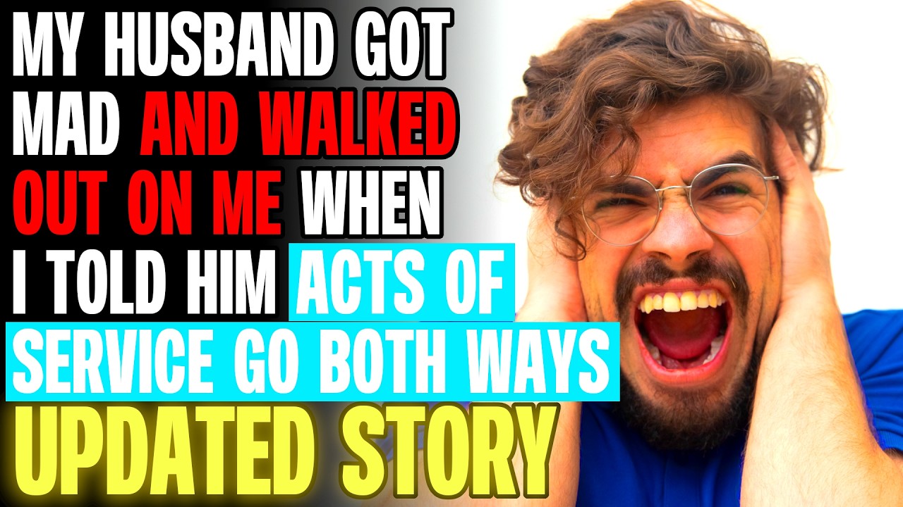 My Husband Got Mad And Walked Out On Me When I Told Him Acts Of Service Go Both Ways r/Relationships