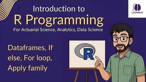 R Programming  | Lecture 4 | Dataframes | If Else | For Loop | Apply Family