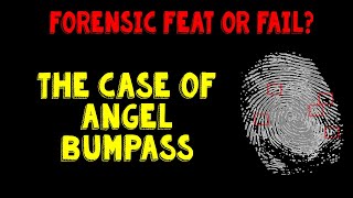 Forensic Feat or Fail: The Case of Angel Bumpass