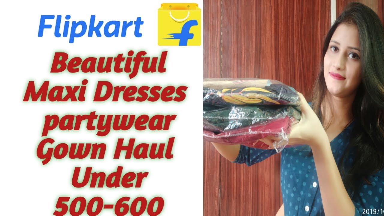 Maxi Dresses Haul Under RS 500600 From Flipkart, Party wear Flipkart