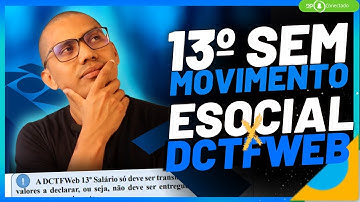 DEVO ENVIAR O 13º SALÁRIO SEM MOVIMENTO | ESOCIAL E DCTFWEB ?