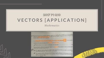 A Level H2 Math 2017 Paper 1 Q10: Vectors | A Level Mathematics (2024)