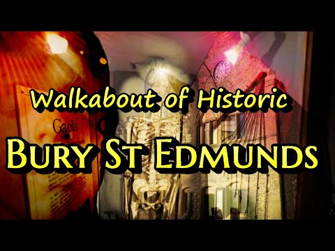 4K WALKABOUT AND EXPLORATION OF HISTORIC BURY ST EDMUNDS.