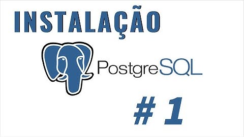 Curso PostgreSQL  - A Instalação