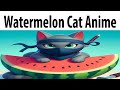 Watermelon cat opening