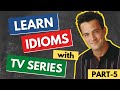 Learn English Idioms with TV Series &amp; Movies | Advanced English Idioms