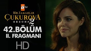 Bir Zamanlar Çukurova 42. Bölüm 2. Fragmanı