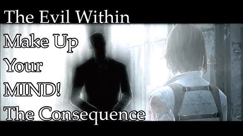 The Evil Within: The Consequence Walkthrough [Part 5] Make Up Your MIND!