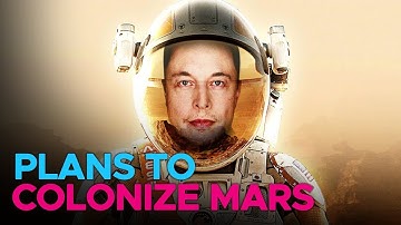 How Elon Musk Plans To Colonize Mars