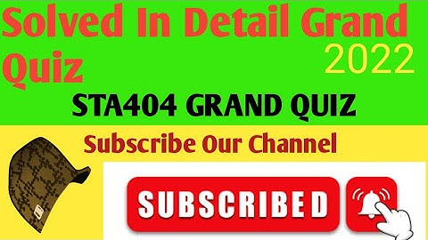 Sta404 Solved Grand Quiz in virtual universty. STAT404 Grand Quiz Solved in detail /@Trust Education