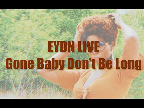 Gone Baby Don’t Be Long -Erykah Badu (Eydn Cover)
