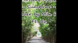 SUNSHINE : Monkey Majik  Cover By Min K't  Ft. Uz