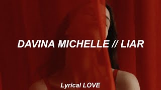 Davina Michelle // Liar (Lyrics)