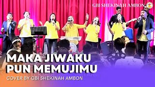 Download Lagu MAKA JIWAKU PUN MEMUJIMU | Cover by GBI Shekinah Ambon MP3