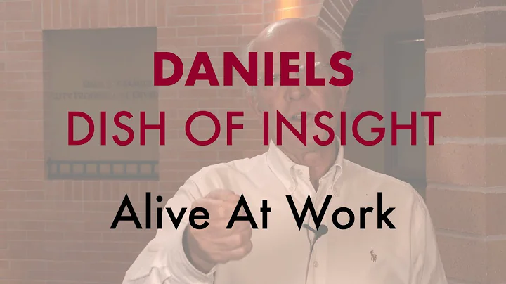 Daniels Dish of Insight: Alive at Work