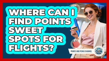 Where Can I Find Points Sweet Spots For Flights?
