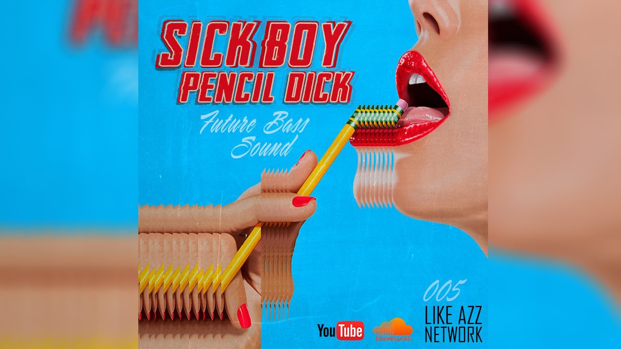 SICK BOY Pencil Dick FUTURE BASS YouTube