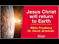 Jesus Christ will return to Earth - Dr. David Jeremiah (Bible Prophecy)