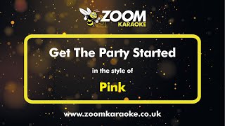 Pink - Get The Party Started - Karaoke Version from Zoom Karaoke