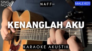 Kenanglah Aku - Naff Karaoke Akustik Male Key