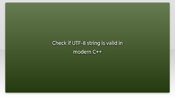 Check if UTF-8 string is valid in modern C++