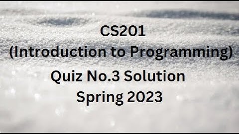 CS201 (Introduction to Programming) Quiz No.3 Solution Spring 2023