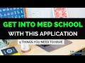 Get into med school  what you must have on your application 2024