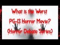 What is the Worst PG-13 Horror Movie? (Horror Debate Series)