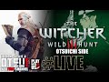 #LIVE【THE WITCHER3】おついちの「ウィッチャー3」無情なる心【WILD HUNT】