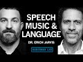 Dr erich jarvis the neuroscience of speech language  music  huberman lab podcast 87