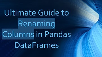 Ultimate Guide to Renaming Columns in Pandas DataFrames