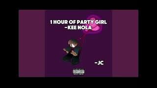 1 hour of party girl by -Kee Nola