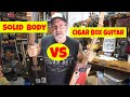 3 String Cigar Box Guitar vs Solid Body Guitar