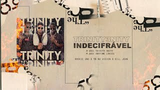 TRINITY 3NITY - INDECIFRÁVEL (Letra)