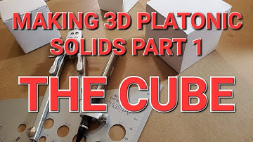 How to Make 3D Platonic Solids Part 1: The Cube