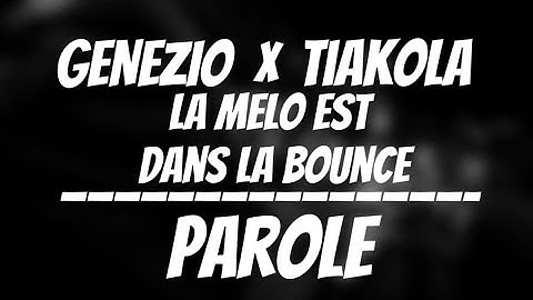 GENEZIO - LA MELO EST DANS LA BOUNCE feat TIAKOLA (PAROLES)