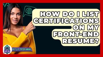 How Do I List Certifications On My Front-end Resume? - Next LVL Programming